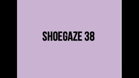 RE-UPLOAD - Shoegaze Compilation Vol.38