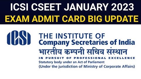 ICSI CSEET JANUARY 2023 EXAM ADMIT CARD BIG UPDATE