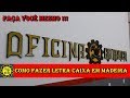 Como fazer Letra Caixa em Madeira Naval