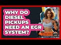 Why Do Diesel Pickups Need An EGR System? - Big Truck Lovers