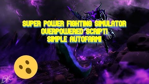 SUPER POWER FIGHTING SIMULATOR OVERPOWERED SCRIPT! VERY SIMPLE AUTOFARM! [WORKING]{NOT PATCHED}
