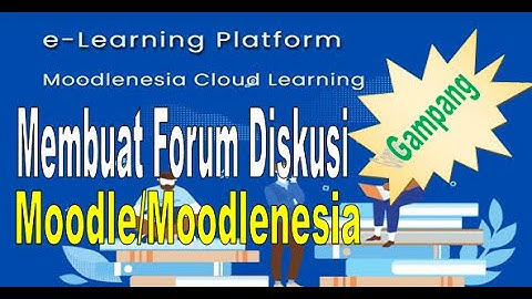 011, TUTORIAL MEMBUAT FORUM DISKUSI DI MOODLE