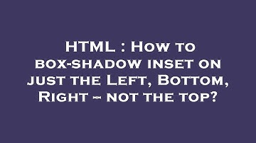 HTML : How to box-shadow inset on just the Left, Bottom, Right -- not the top?