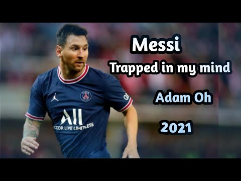 Messi 2021 Trapped In My Mind Adam Oh