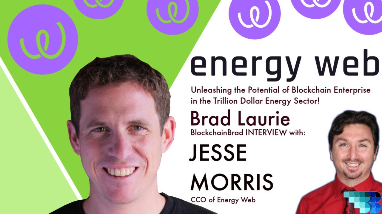Energy Web | Jesse Morris | BlockchainBrad | The Public Blockchain Revolutionizing Energy Enterprise Energy Web | Jesse Morris | BlockchainBrad | The Public Blockchain Revolutionizing Energy Enterprise