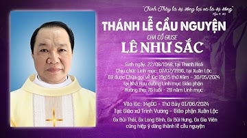 THÁNH LỄ CẦU NGUYỆN CHO CHA CỐ GIUSE LÊ NHƯ SẮC - 14h00 - 01.06.2024