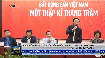 [VTV1 - TCKD 7h00] Khơi thông pháp lý, giải tỏa điểm nghẽn cho thị trường bất động sản
