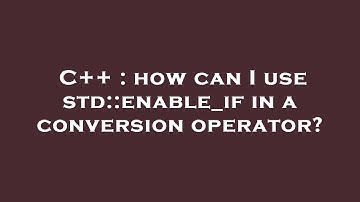 C++ : how can I use std::enable_if in a conversion operator?