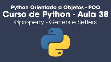 @property - Getters e Setters - Python Orientado a Objetos - Aula 38