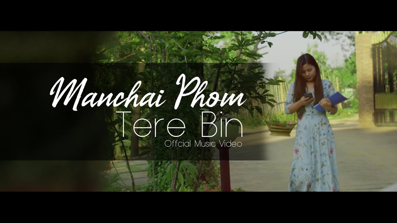 Manchai Phom -Tere Bin | Official Music Video - YouTube