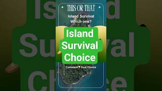 This Or That Knife Vs Lighter Island Survival Choice