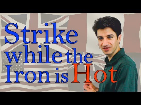 Video: Jaký Je Význam Věty „Strike While The Iron Is Hot“