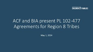 ACF and BIA present PL 102-477 Agreements for Region 8 Tribes