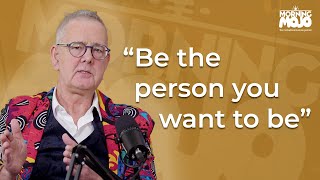 Be the person you WANT to be... Morning Mojo Episode 26 with Clive Kessell