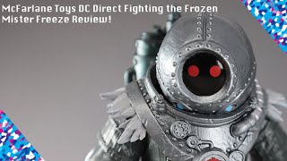 McFarlane Toys DC Direct Fighting the Frozen Mister Freeze Review!