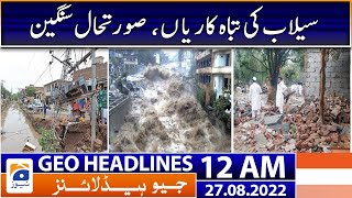 Geo News Headlines 12 AM - Flood damage, situation is serious | 27th August 2022