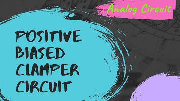 Positive Biased Clamper Circuit | Clamper Circuits