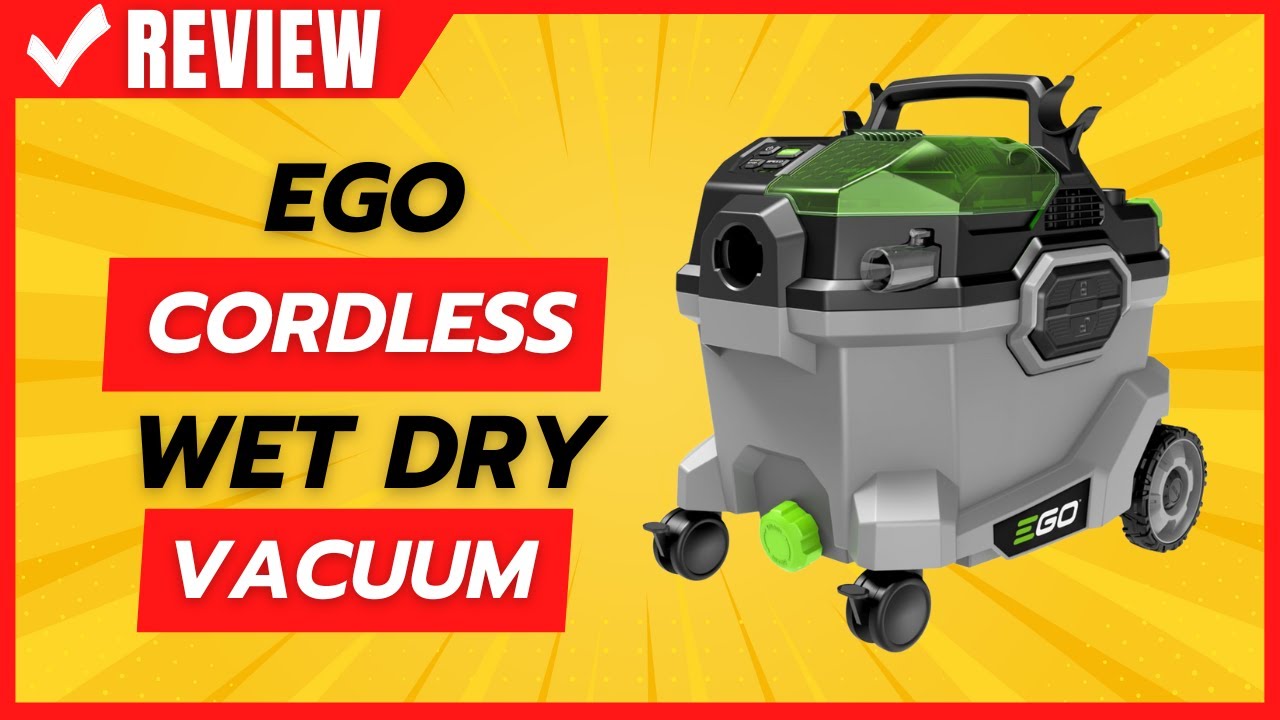 EGO Cordless Wet Dry Vacuum Review