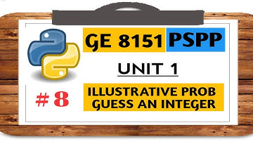 GE 8151 PSPP NOTES - # 8 ILLUSTRATIVE PROBLEM - GUESS AN INTEGER
