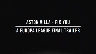Aston Villa - Fix You | A Europa League Final Trailer