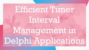 Efficient Timer Interval Management in Delphi Applications