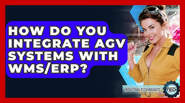 How Do You Integrate AGV Systems With WMS/ERP? - Industrial Tech Insights