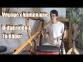 Voyage chamanique acoustique  didgeridoo et tambour chamanique