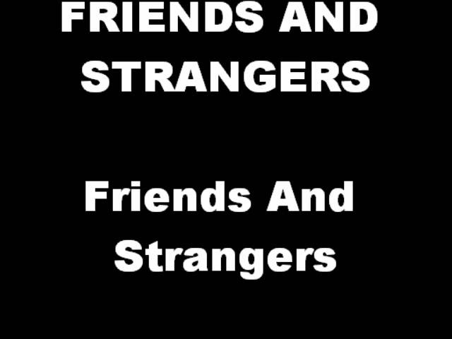 Strangers, Friends, Lovers, Best friends, Strangers by