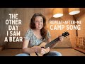 The other day i met a bear repeatafterme camp song