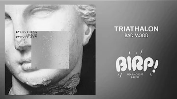 Triathalon - Bad Mood