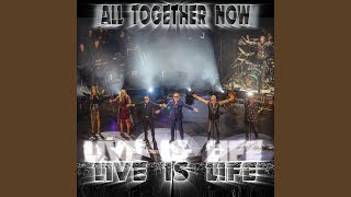All Together Now (Live Is Life) - Opus