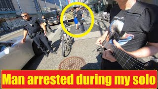 Guy gets arrested during my guitar solo. (Cop says he should have tipped me)