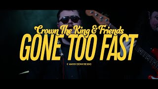 Crown The King - Gone Too Fast (Live)