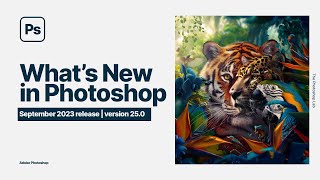 New features and Enhancements of Photoshop 2024 | September 2023 | Version 25.0