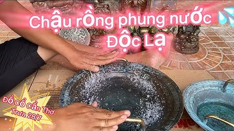 🔴🔴 Chậu Rồng Phung Nước Nhà Hội Đồng Xưa _ Tượng Đồng Xưa _ Đồ Cổ Xưa. Trưa 28/7 #đồcổcầnthơ