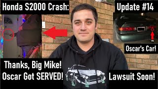 Honda S2000 Crash: Oscar got SERVED! Court Date is Scheduled! Process Serving to Sue Him! Update #14