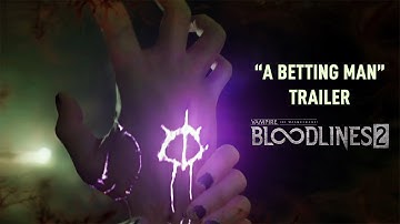 Vampire: The Masquerade - Bloodlines 2 | Trailer | "A Betting Man" 🎲