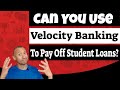 Can You Use Velocity Banking To Pay Off Student Loans? | Does Velocity Banking Work On Student Loans