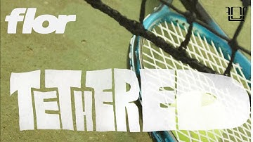 flor - Tethered (Official Visualizer)