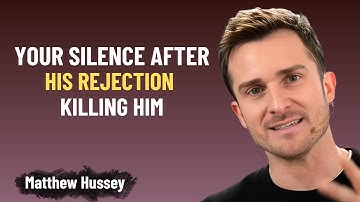 Your Silence after His Rejection is Killing Him | Matthew Hussey