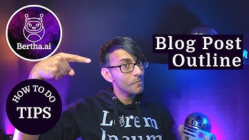 Blog Post Outline - Bertha.AI