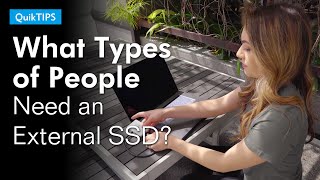 What types of people need an external SSD - 2020 QuikTIPS Ep 1