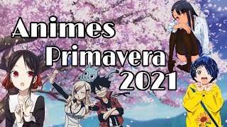 QUE ANIMES VER ESTA PRIMAVERA // PARTE 2 // ANIMES PRIMAVERA 2021