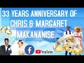 33 YEARS ANNIVERSARY OF CHRIS MARGARET MAKANANISE 33 YEARS ANNIVERSARY OF CHRIS MARGARET MAKANANISE