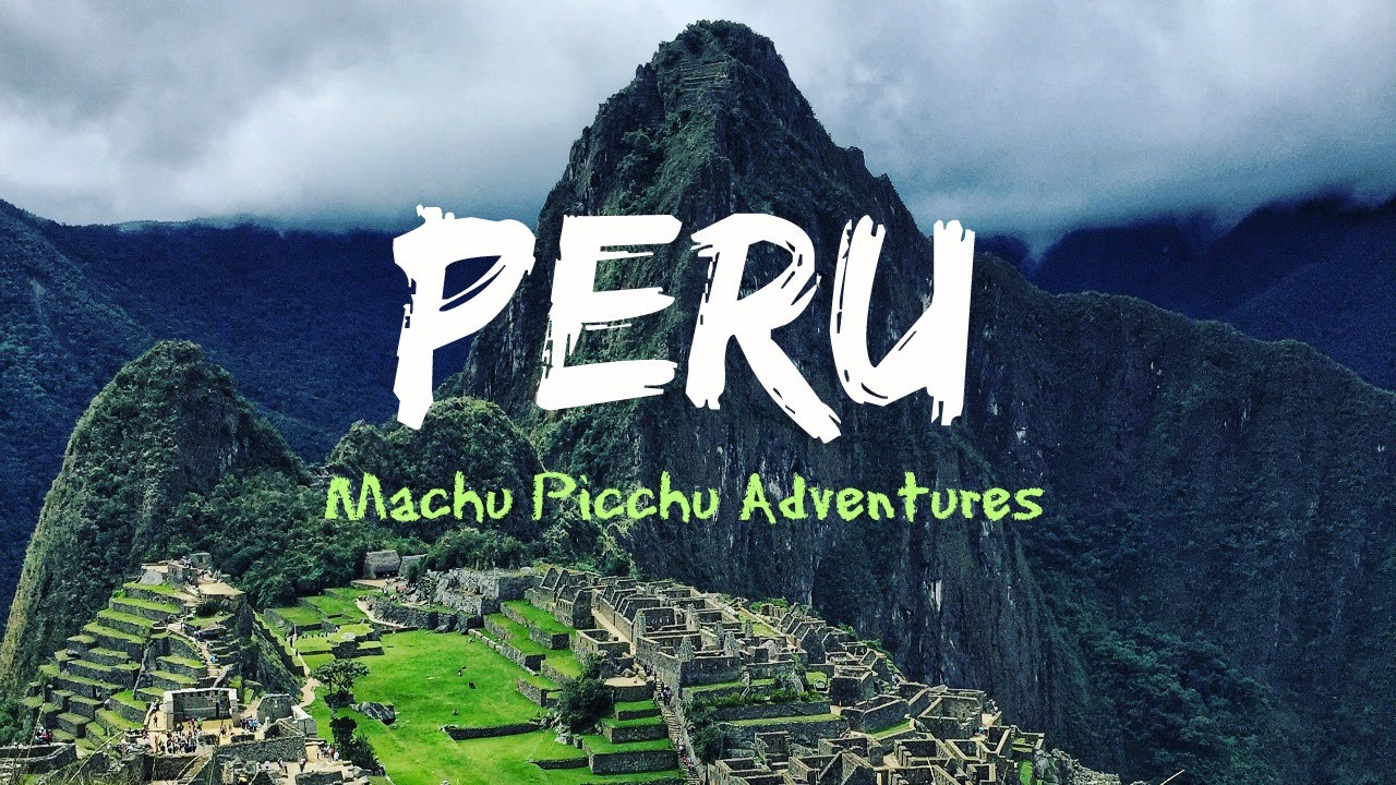 PERU (GOPRO HERO 3+) MACHU PICCHU ADVENTURE - YouTube