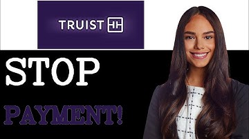 How To Stop Payment On Check At Truist Bank (2025)