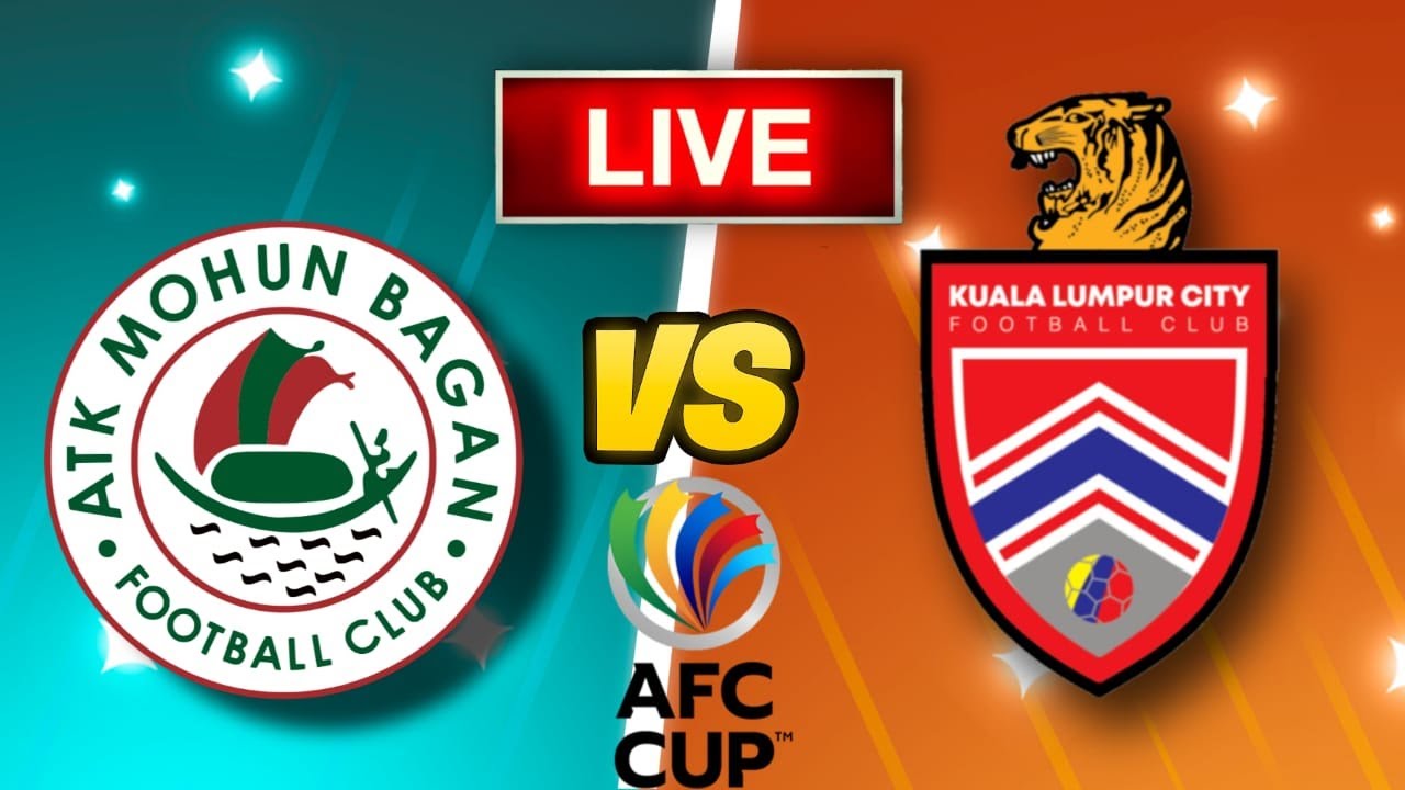 ATK Mohun Bagan VS Kuala Lumpur City AFC Cup Match  Live Match, Live