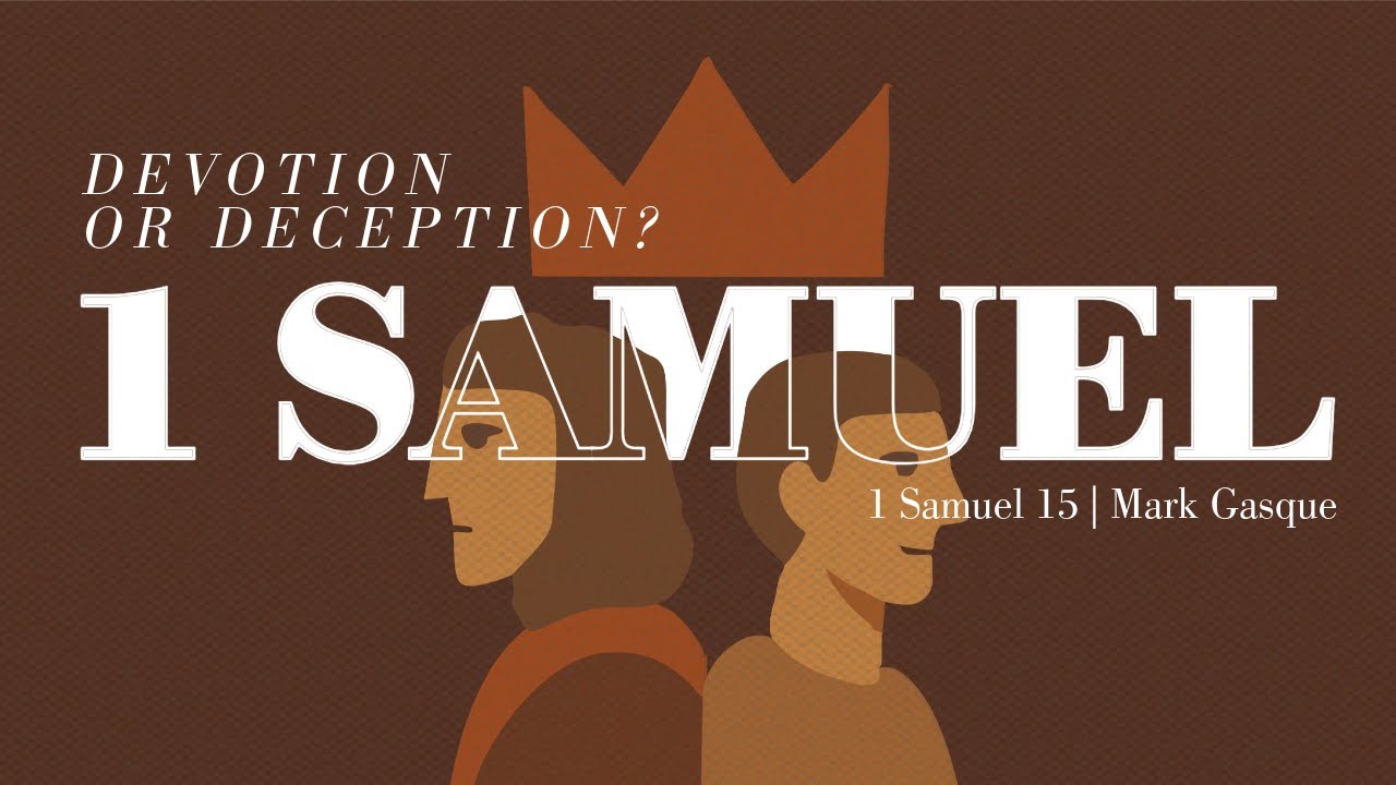 Devotion or Deception? | 1 Samuel | Pastor Mark Gasque