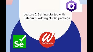 Lecture 2 - Getting started with Selenium, Adding NuGet package