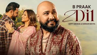 2 Dil | B Praak | Sargun Mehta | Gippy Grewal | Latest Punjabi Songs 2026 | New Punjabi Songs 2026